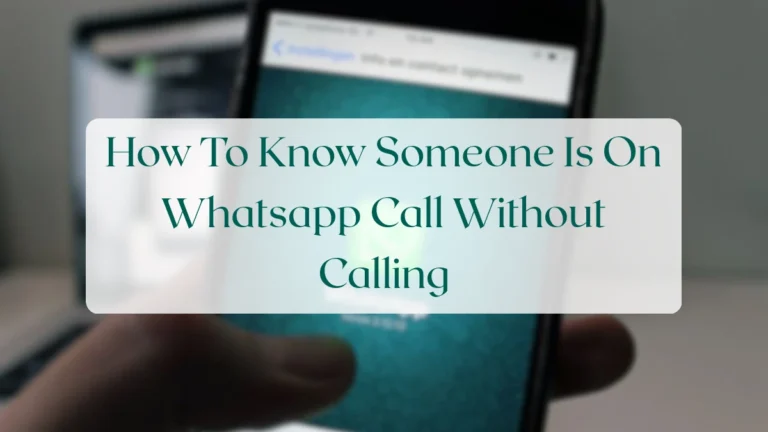 How To Know Someone Is On Whatsapp Call Without Calling - Calls & Groups Featured Image