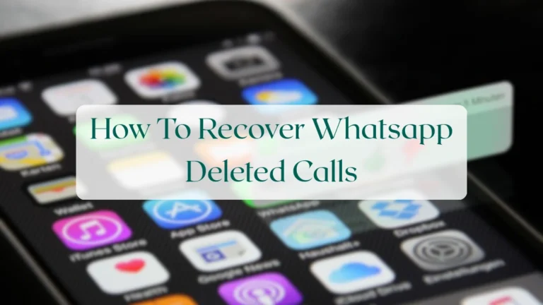How To Recover Whatsapp Deleted Calls - Troubleshooting & Support Featured Image