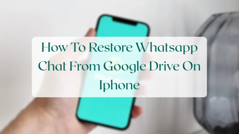 How To Restore Whatsapp Chat From Google Drive On Iphone - Troubleshooting & Support Featured Image