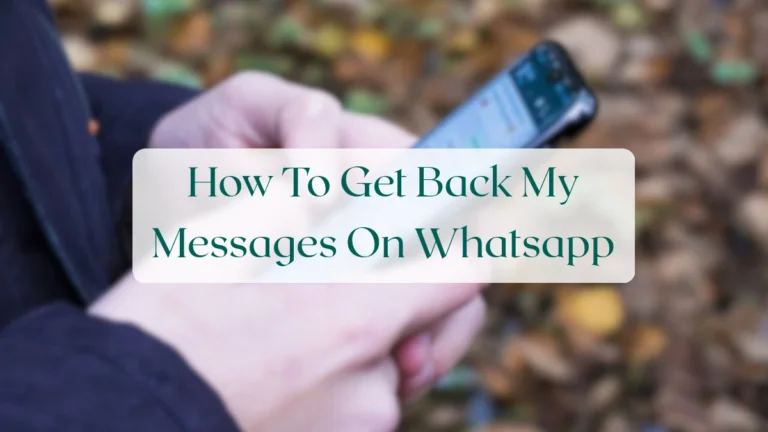 How To Get Back My Messages On Whatsapp - Chats & Messaging Featured Image