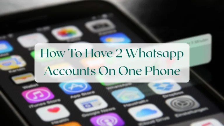 How To Have 2 Whatsapp Accounts On One Phone - Account & Setup Featured Image