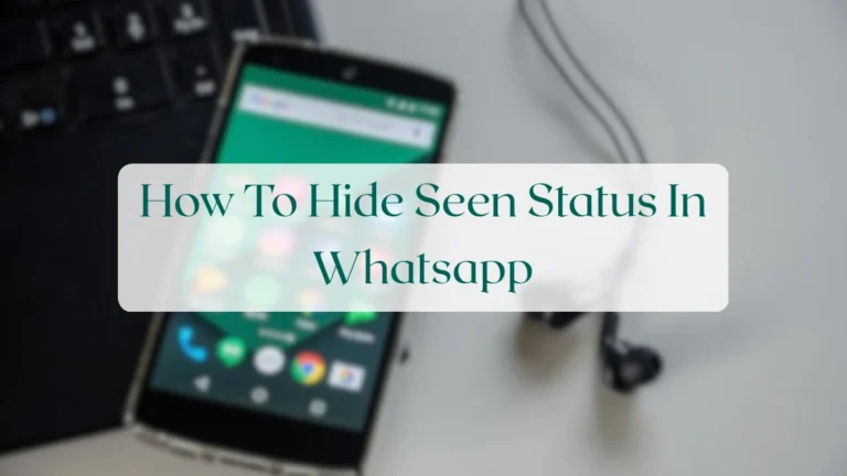 How To Hide Seen Status In Whatsapp - Privacy & Security Featured Image