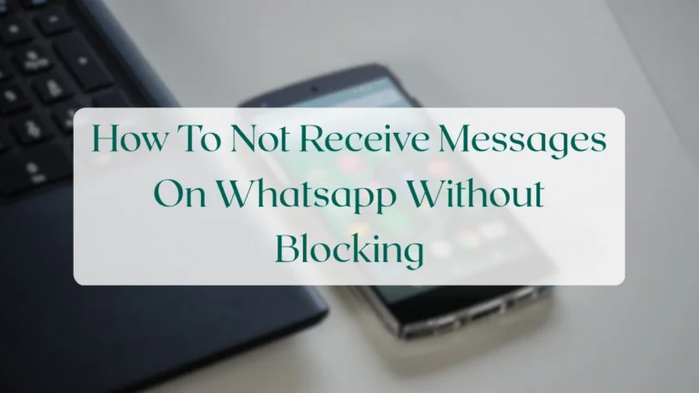 How To Not Receive Messages On Whatsapp Without Blocking - Chats & Messaging Featured Image