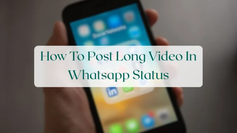 How To Post Long Video In Whatsapp Status - Status & Media Sharing Featured Image