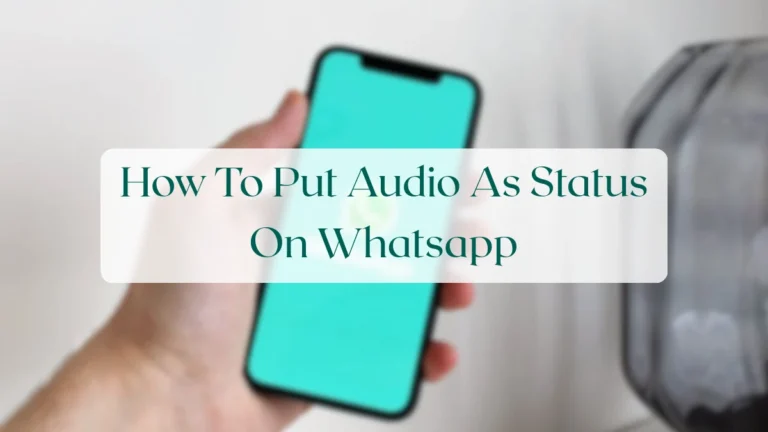 How To Put Audio As Status On Whatsapp - Status & Media Sharing Featured Image