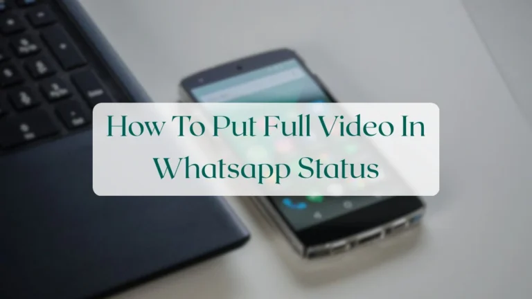 How To Put Full Video In Whatsapp Status - Status & Media Sharing Featured Image