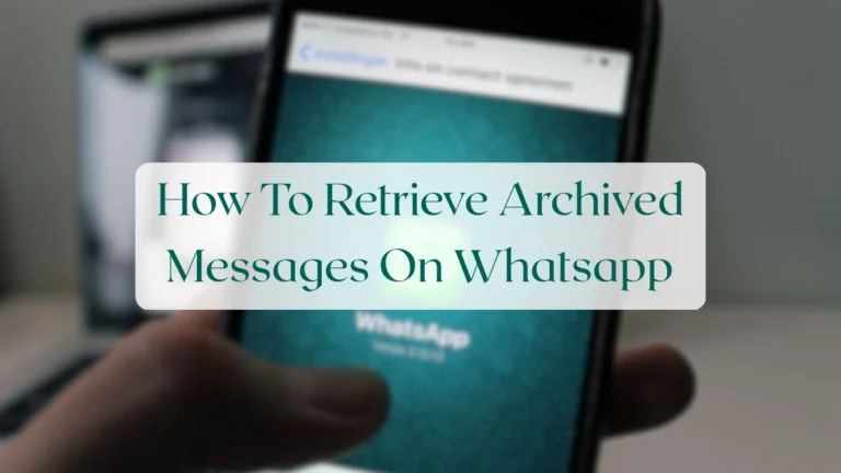 How To Retrieve Archived Messages On Whatsapp - Backup & Data Management Featured Image