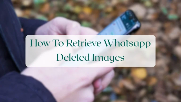 How To Retrieve Whatsapp Deleted Images - Troubleshooting & Support Featured Image