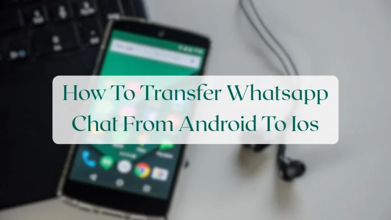 How To Transfer Whatsapp Chat From Android To Ios - Backup & Data Management Featured Image