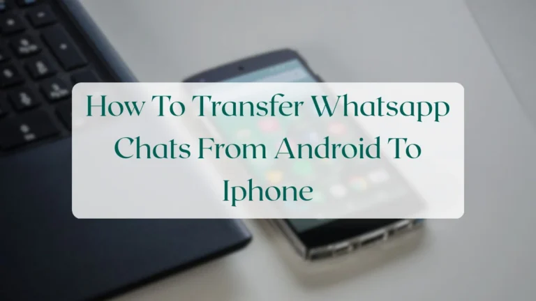 How To Transfer Whatsapp Chats From Android To Iphone - Backup & Data Management Featured Image