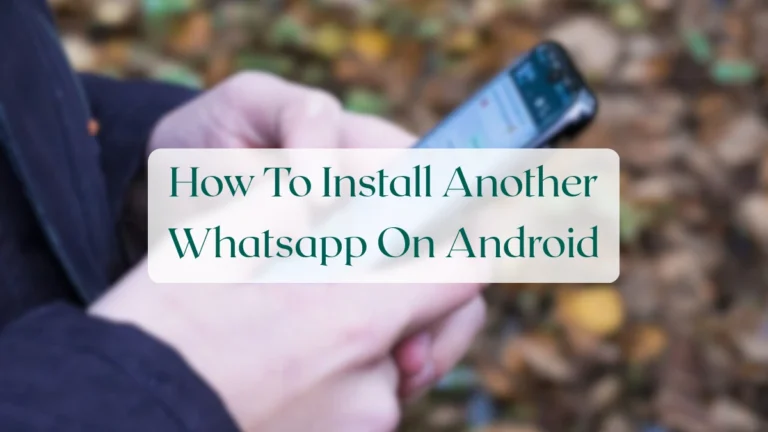 How To Install Another Whatsapp On Android - Account & Setup Featured Image