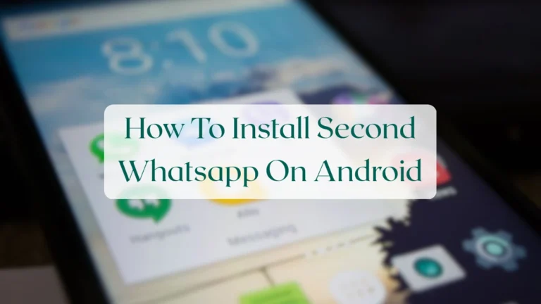 How To Install Second Whatsapp On Android - Account & Setup Featured Image