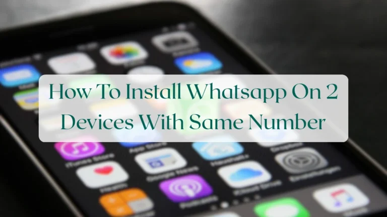 How To Install Whatsapp On 2 Devices With Same Number - Account & Setup Featured Image