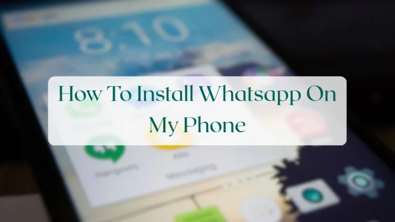 How To Install Whatsapp On My Phone - Account & Setup Featured Image