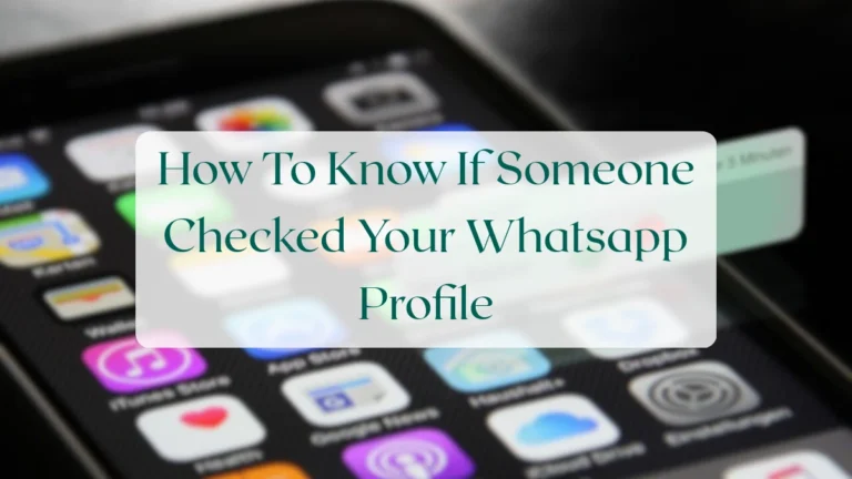 How To Know If Someone Checked Your Whatsapp Profile - Privacy & Security Featured Image
