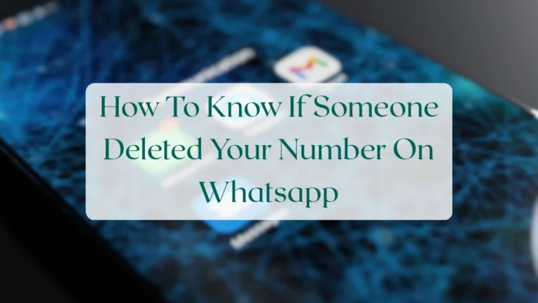 How To Know If Someone Deleted Your Number On Whatsapp - Privacy & Security Featured Image