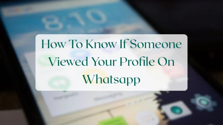 How To Know If Someone Viewed Your Profile On Whatsapp - Privacy & Security Featured Image