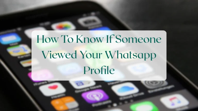 How To Know If Someone Viewed Your Whatsapp Profile - Privacy & Security Featured Image