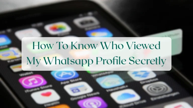 How To Know Who Viewed My Whatsapp Profile Secretly - Privacy & Security Featured Image