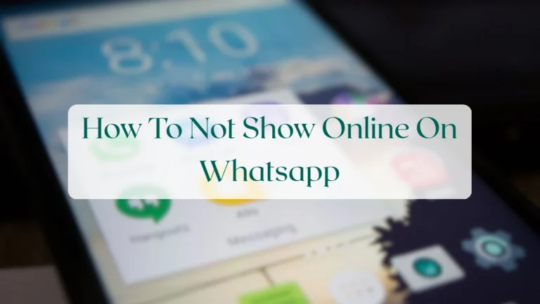 How To Not Show Online On Whatsapp - Privacy & Security Featured Image