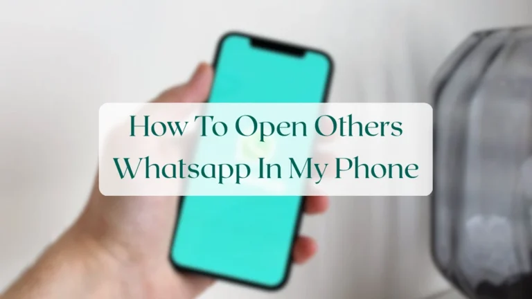 How To Open Others Whatsapp In My Phone - Account & Setup Featured Image
