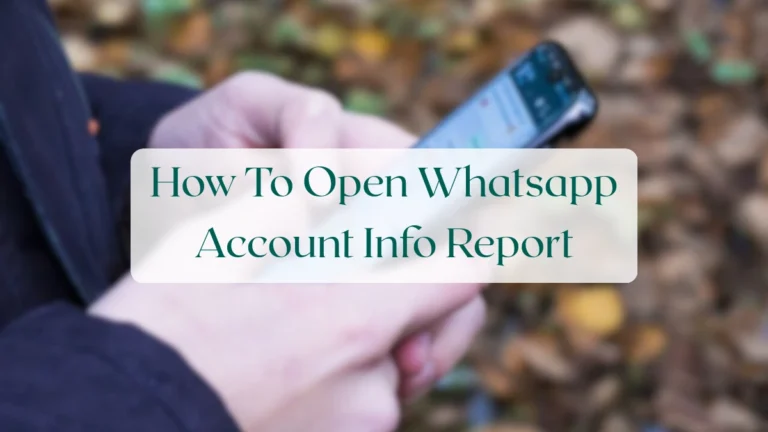 How To Open Whatsapp Account Info Report - Account & Setup Featured Image