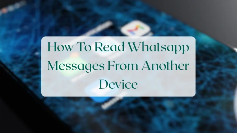 How To Read Whatsapp Messages From Another Device - Chats & Messaging Featured Image