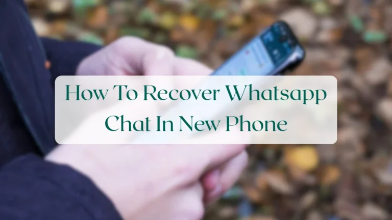 How To Recover Whatsapp Chat In New Phone - Chats & Messaging Featured Image