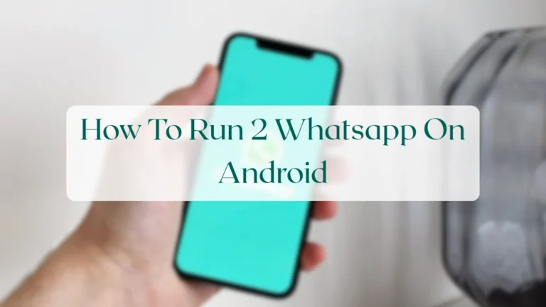 How To Run 2 Whatsapp On Android - Account & Setup Featured Image