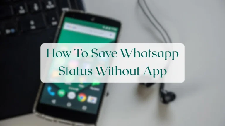 How To Save Whatsapp Status Without App - Status & Media Sharing Featured Image