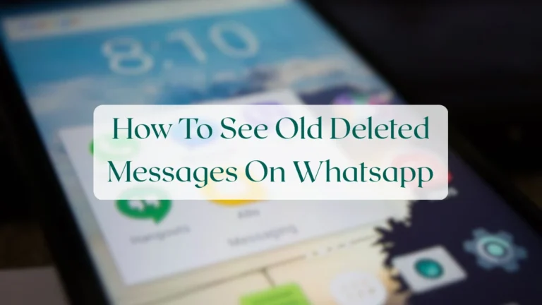 How To See Old Deleted Messages On Whatsapp - Chats & Messaging Featured Image