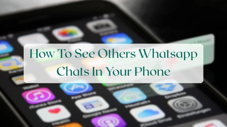 How To See Others Whatsapp Chats In Your Phone - Chats & Messaging Featured Image
