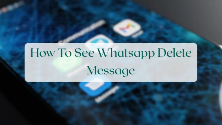 How To See Whatsapp Delete Message - Chats & Messaging Featured Image