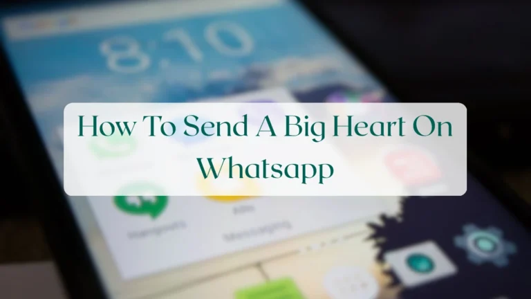 How To Send A Big Heart On Whatsapp - Chats & Messaging Featured Image