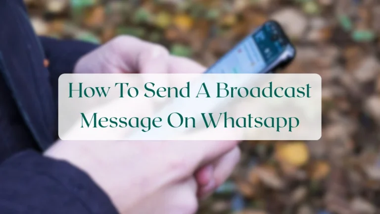How To Send A Broadcast Message On Whatsapp - Chats & Messaging Featured Image