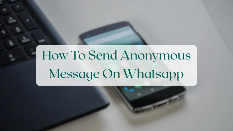 How To Send Anonymous Message On Whatsapp - Chats & Messaging Featured Image