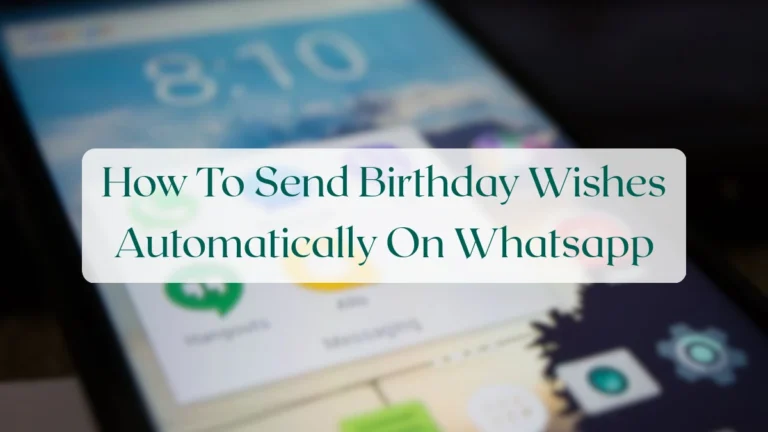 How To Send Birthday Wishes Automatically On Whatsapp - Chats & Messaging Featured Image