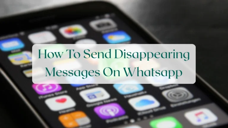 How To Send Disappearing Messages On Whatsapp - Chats & Messaging Featured Image