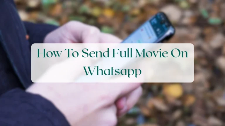 How To Send Full Movie On Whatsapp - Chats & Messaging Featured Image