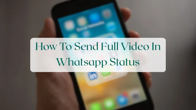 How To Send Full Video In Whatsapp Status - Status & Media Sharing Featured Image