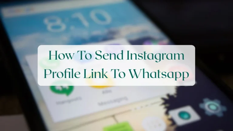 How To Send Instagram Profile Link To Whatsapp - Chats & Messaging Featured Image
