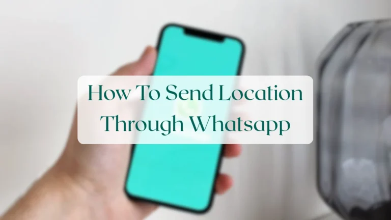 How To Send Location Through Whatsapp - Chats & Messaging Featured Image