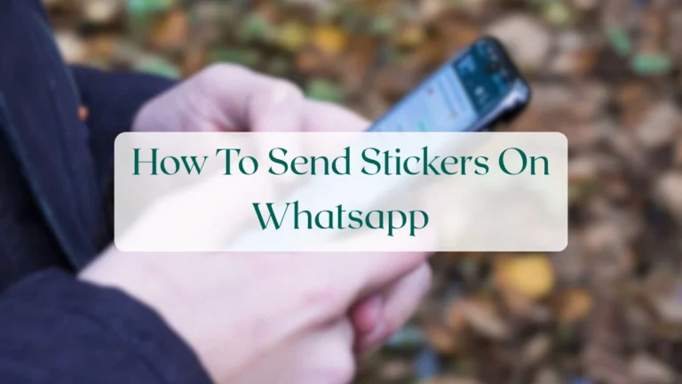 How To Send Stickers On Whatsapp - Status & Media Sharing Featured Image