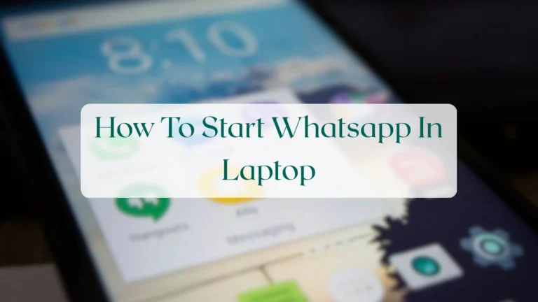 How To Start Whatsapp In Laptop - Account & Setup Featured Image