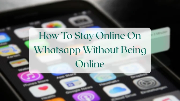 How To Stay Online On Whatsapp Without Being Online - Privacy & Security Featured Image