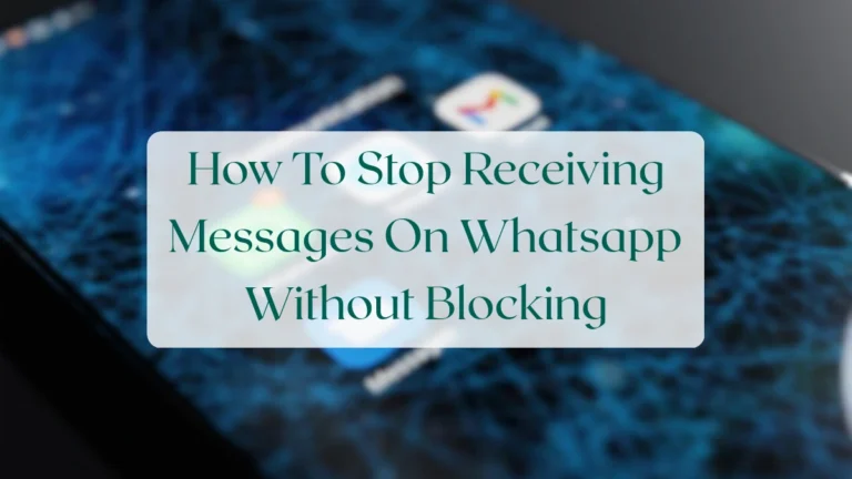 How To Stop Receiving Messages On Whatsapp Without Blocking - Privacy & Security Featured Image