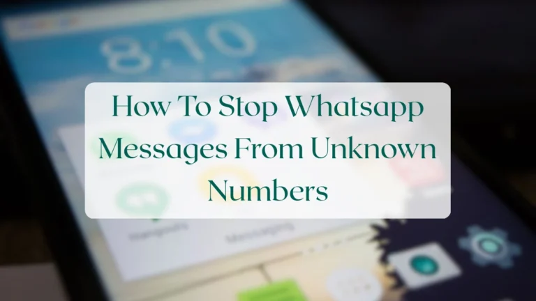 How To Stop Whatsapp Messages From Unknown Numbers - Privacy & Security Featured Image