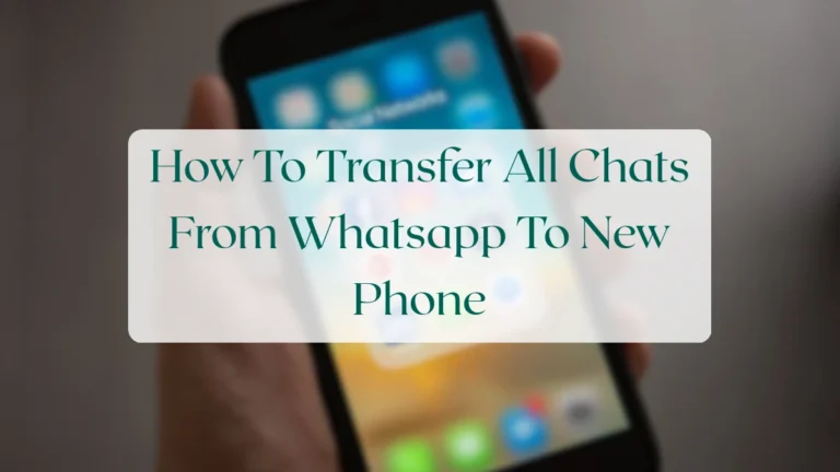 How To Transfer All Chats From Whatsapp To New Phone - Account & Setup Featured Image