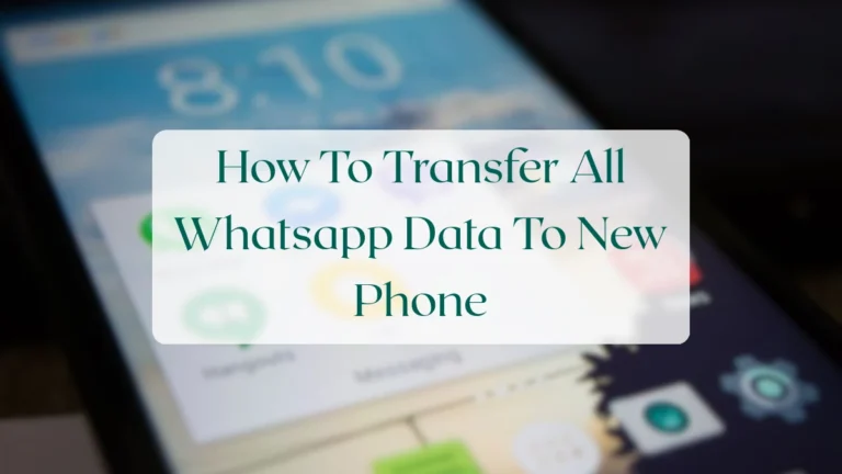 How To Transfer All Whatsapp Data To New Phone - Account & Setup Featured Image
