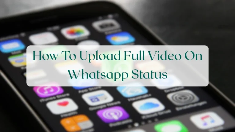 How To Upload Full Video On Whatsapp Status - Status & Media Sharing Featured Image